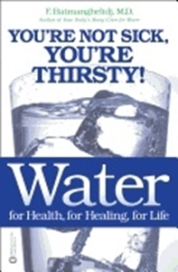 Bild på Water For Health, For Healing, For Life: You're Not Sick, Yo